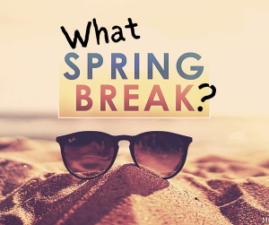 Not-so-typical spring breaks