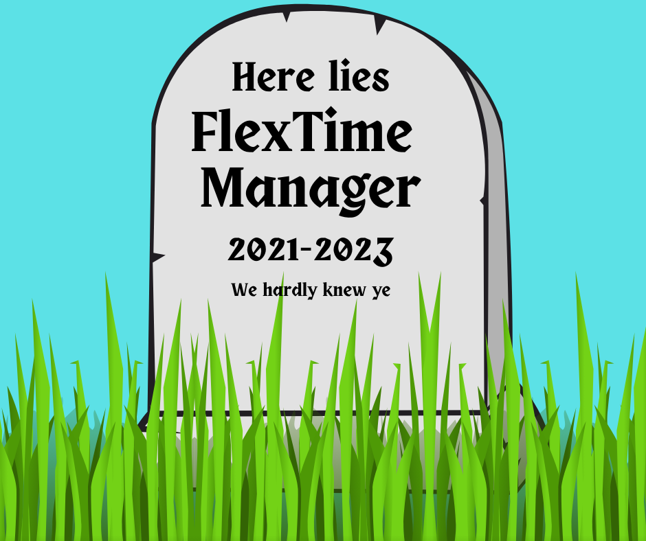 An obituary for FlexTime Manager (2021-2023)